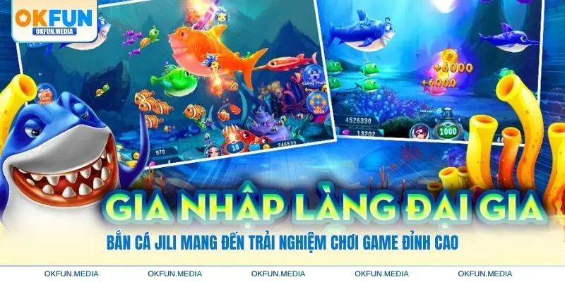 ban-ca-jili-trai-nghiem-dinh-cao